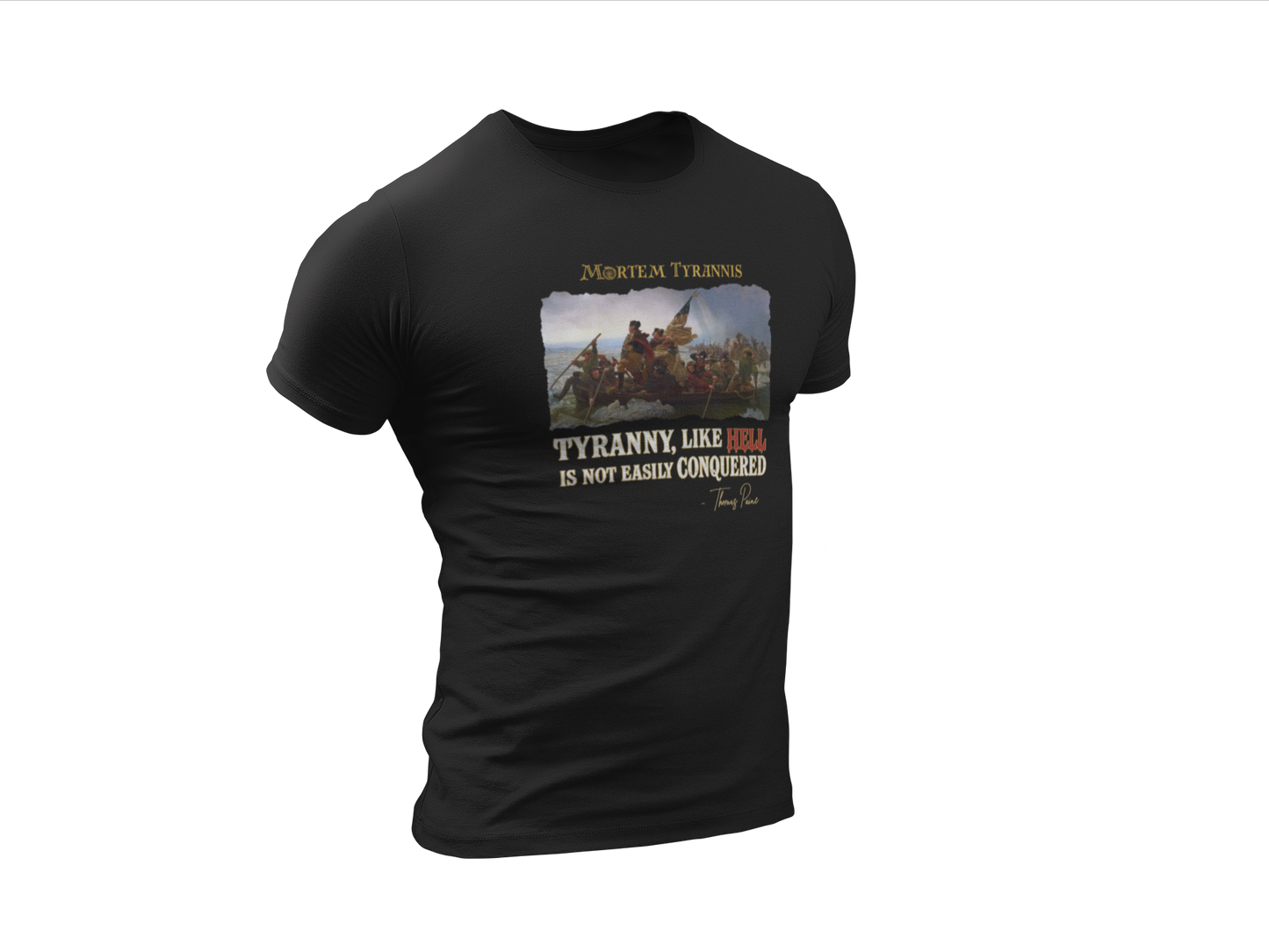 Tyranny, Like Hell, Is Not Easily Conquered Tee - Made in the USA