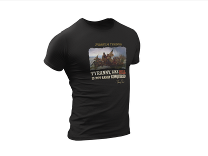 Tyranny, Like Hell, Is Not Easily Conquered Tee - Made in the USA