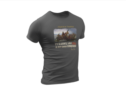 Tyranny, Like Hell, Is Not Easily Conquered Tee - Made in the USA
